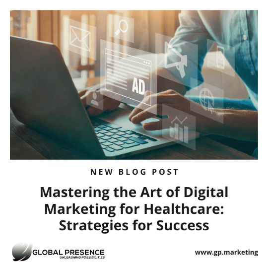 Mastering the Art of Digital Marketing for Healthcare: Strategies for Success